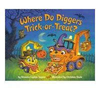 Where Do Diggers TrickorTreat by Christian Slade Christian Slade (Auteur)