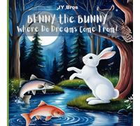 Where Do Dreams Come From: Heartwarming Bedtime Short Story of a Curious Bunny’s Search for the Secret of Dreams