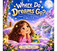 Where Do Dreams Go?: A Magical Story for Little Dreamers
