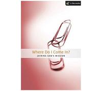 Where Do I Come In?: Joining God's Mission