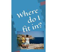 Where do I fit in?: A story of Adoption: From a child's heart