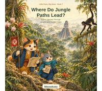 Where Do Jungle Paths Lead?: A First Journey Through Jungles and Ancient Cities