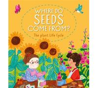 Where Do Seeds Come From? The Plant Life Cycle - Kay Barnham - Franklin Watts - ebook (ePub) - Livre