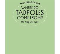 Where Do Tadpoles Come From? The Frog Life Cycle - Kay Barnham - Franklin Watts - ebook (ePub) - Livre