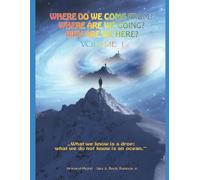 Where do we come from? Where are we going? Why are we here? Volume 1: "What we know is a drop; what we do not know is an ocean"
