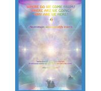 Where do we come from? Where are we going? Why are we here? Volume 4 Part 1: Nutrition and Health