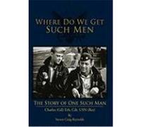 Where Do We Get Such Men: The Story of One Such Man Reynolds, Steven Craig (Auteur)