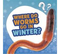 Where Do Worms Go in Winter by Ellen Labrecque Ellen Labrecque (Auteur)