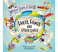 Where Does It Go Farts Fumes and Other Gases by Helen Greathead Helen Greathead (Auteur)