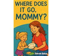 Where does it go, Mommy?