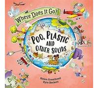 Where Does It Go Poo Plastic and Other Solids by Helen Greathead Helen Greathead (Auteur)