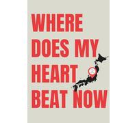 WHERE DOES MY HEART BEAT NOW: 6 X 9 Minimalist Lined Notebook for Reflection, Travel Thoughts & Japan Lovers