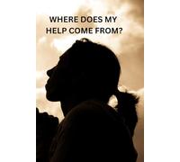 WHERE DOES MY HELP COME FROM: Notebook