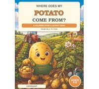 Where Does My Potato Come From?: Subtitle A Coloring Story & Activity Book - From Field to Fork