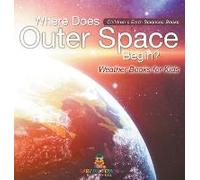 Where Does Outer Space Begin? - Weather Books For Kids Children's Earth Sciences Books