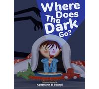 Where Does the Dark Go?: The dark disappears when the light turns on… But where does it go? A comforting bedtime adventure that turns fear into peace.