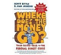Where Does the Money Go? REV Ed: Your Guided Tour to the Federal Budget Crisis Bittle, Scott, Johnson, Jean (Auteur)