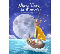 Where Does the Moon Go?: The Adventures of Milo and Zeus