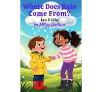 Where Does the Rain Come From?: Leo & Lila Discover Nature