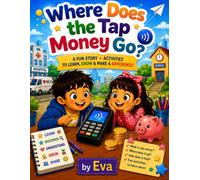 Where Does The Tap Money Go?: A Fun Story With Activities to Learn About Digital Money