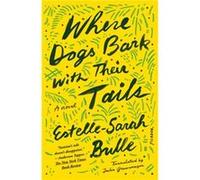 Where Dogs Bark with Their Tails by EstelleSarah Bulle EstelleSarah Bulle (Auteur)