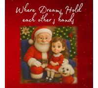 Where Dreams Hold Each Other’s Hands: A Magical Christmas Story | For Ages 3+ | A Tale of Friendship Between a Girl and a Puppy, and Santa Claus's Secret Letter