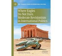 Where Eagles Do Not Dare. Moderate Revisionism in International Politics