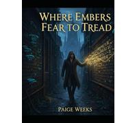 Where Embers Fear To Tread