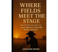Where Fields Meet the Stage: The Unexpected Road to Luke Bryan’s Country Music Success