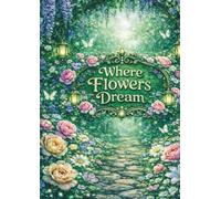 Where flowers dream: Coloringbook for adults