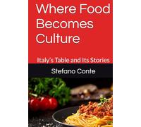 Where Food Becomes Culture: Italy’s Table and Its Stories