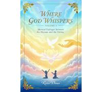 Where God Whispers Volume 3: A Mystical Dialogue Between the Human and the Divine