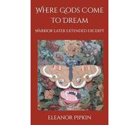 Where Gods Come to Dream: Warrior Eater Extended Excerpt