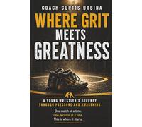 Where Grit Meets Greatness: A Young Wrestler's Journey Through Pressure and Awakening
