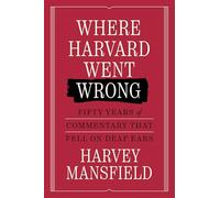 Where Harvard Went Wrong: Fifty Years of Commentary that Fell on Deaf Ears