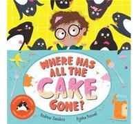 Where Has All The Cake Gone by Andrew Sanders Andrew Sanders (Auteur)