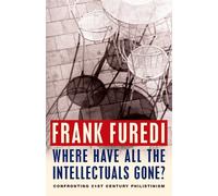Where Have All The Intellectuals Gone?: Confronting 21st Century Philistinism