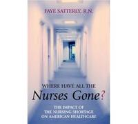 Where Have All the Nurses Gone by Faye Satterly Faye Satterly (Auteur)