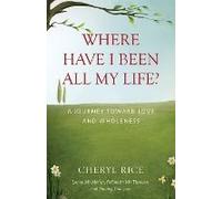 Where Have I Been All My Life?