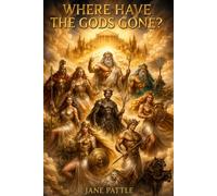 Where Have The Gods Gone?: A Hero's Quest For Their Return