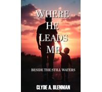 Where He Leads Me: Besides The Still Waters