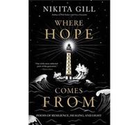 Where Hope Comes from Poems of Resilience Healing and Light - Nikita Gill - Hachette Books - Livre en Anglais - Paperback Nikita GillNikita Gill (Auteur)