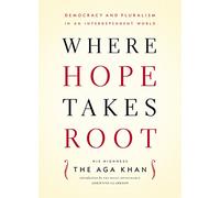 Where Hope Takes Root: Democracy and Pluralism in an Independent World