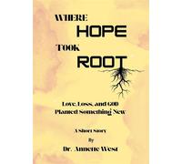 Where Hope Took Root Love, Loss, and God Planted Something New - Dr. Annette Marie West - JATNE Publishing - ebook (ePub) - Livre