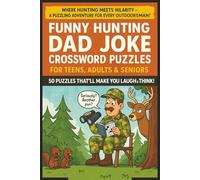 Where Hunting Meets Hilarity A Puzzling Adventure For Every Outdoorsman Funny Hunting Dad Joke Crossword Puzzle Book: Easy to Read Funny Brain Games ... Camping, Nature, Adventure, Wild & More