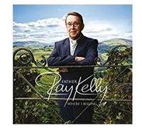 Father Ray Kelly – Where I Belong – CD