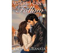 Where I Can't Follow: A Hauntingly Emotional Small Town Romance