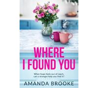 Where I Found You: A deeply moving and unforgettable story of motherhood, hope and second chances