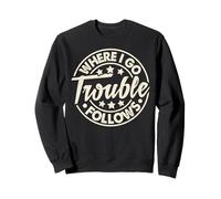 Where I Go Trouble Fait Suite à Un drôle de jumelage de Couples Sweatshirt
