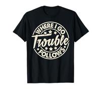 Where I Go Trouble Fait Suite à Un drôle de jumelage de Couples T-Shirt